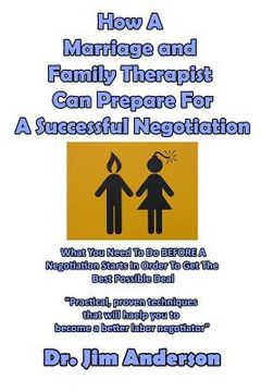 portada How A Marriage and Family Therapist Can Prepare For A Successful Negotiation: What You Need To Do BEFORE A Negotiation Starts In Order To Get The Best (en Inglés)