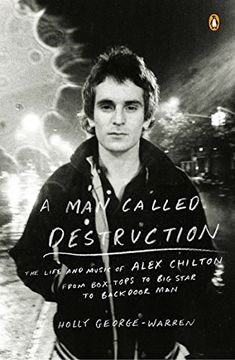 portada A man Called Destruction: The Life and Music of Alex Chilton, From box Tops to big Star to Backdoor man (in English)