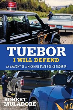 portada Tuebor I Will Defend: An Anatomy of a Michigan State Police Trooper
