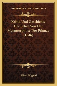 portada Kritik Und Geschichte Der Lehre Von Der Metamorphose Der Pflanze (1846) (en Alemán)
