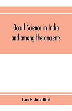 portada Occult Science in India and Among the Ancients: With an Account of Their Mystic Initiations and the History of Spiritism 