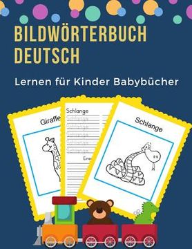 portada Bildwörterbuch Deutsch Lernen für Kinder Babybücher: Erste 100 grundlegende Tiere Wörter Kartenspiele visuelle Wörterbücher. Einfach zu lesen, schreib (en Alemán)
