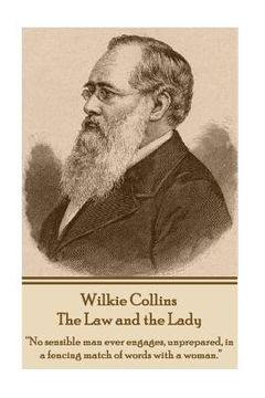 portada Wilkie Collins - The Law and the Lady: "No sensible man ever engages, unprepared, in a fencing match of words with a woman."