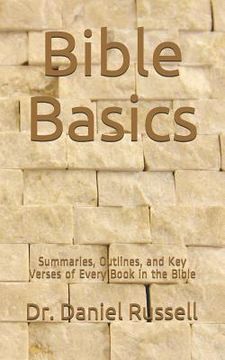 portada Bible Basics: Summaries, Outlines, and Key Verses of Every Book in the Bible (en Inglés)