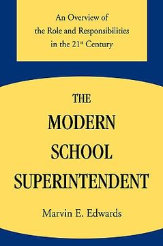 portada the modern school superintendent: an overview of the role and responsibilities in the 21st century (en Inglés)
