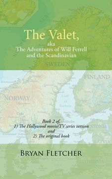 portada The Valet, Aka the Adventures of Will Ferrell and the Scandinavian: Book 2 of Hollywood Movie/Tv Series Version and the Original Book (en Inglés)