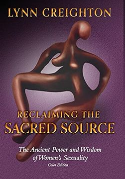 portada Reclaiming the Sacred Source: The Ancient Power and Wisdom of Women's Sexuality - Color Edition (in English)