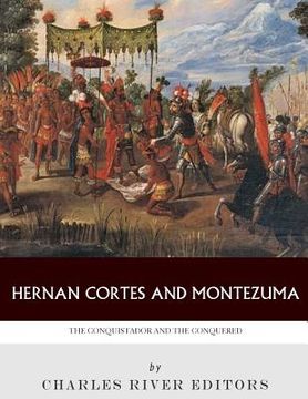 portada Hernan Cortes and Montezuma: The Conquistador and the Conquered (en Inglés)