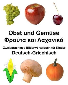 portada Deutsch-Griechisch Obst und Gemüse Zweisprachiges Bilderwörterbuch für Kinder (en Alemán)