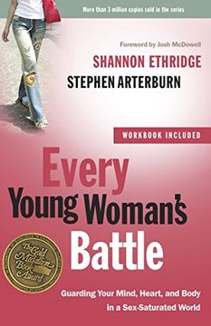 portada Every Young Woman's Battle (Includes Workbook): Guarding Your Mind, Heart, and Body in a Sex-Saturated World (The Every man Series) (en Inglés)