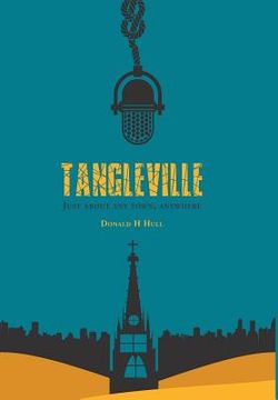 portada Tangleville: Just About Any Town, Anywhere (en Inglés)