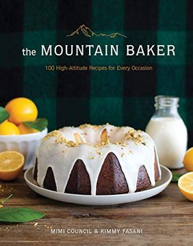 portada The Mountain Baker: 100 High-Altitude Recipes for Every Occasion (in English)