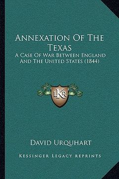 portada annexation of the texas: a case of war between england and the united states (1844)