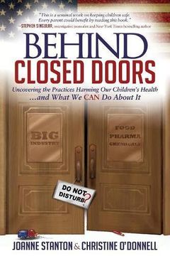 portada Behind Closed Doors: Uncovering the Practices Harming Our Children's Health and What We Can Do about It (Paperback or Softback) (en Inglés)