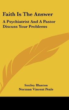 portada Faith is the Answer: A Psychiatrist and a Pastor Discuss Your Problems (en Inglés)