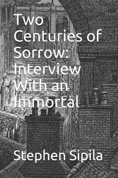 portada Two Centuries of Sorrow: Interview with an Immortal (en Inglés)