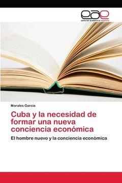 portada Cuba Y La Necesidad De Formar Una Nueva Conciencia Económica: El Hombre Nuevo Y La Conciencia Económica (spanish Edition) (in Spanish)