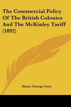 portada the commercial policy of the british colonies and the mckinley tariff (1892)