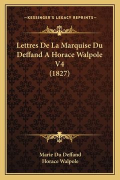 portada Lettres De La Marquise Du Deffand A Horace Walpole V4 (1827) (en Francés)