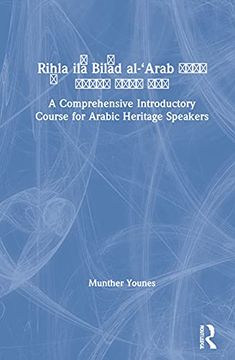 portada RiḤLa ilā Bilād Al-‘Arab رحلة إلى بلاد العرب: A Comprehensive Introductory Course for Arabic Heritage Speakers (in Arabic)