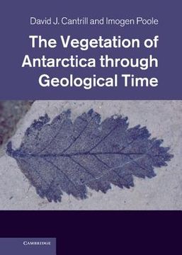 portada The Vegetation of Antarctica Through Geological Time (en Inglés)