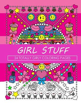 portada Girl Stuff: 24 Totally Girly Coloring Pages (en Inglés)
