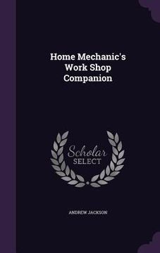 portada Home Mechanic's Work Shop Companion (in English)