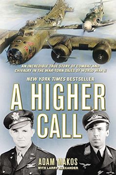 portada A Higher Call: An Incredible True Story of Combat and Chivalry in the War-Torn Skies of World war ii (en Inglés)