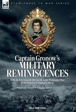 portada Captain Gronow's Military Reminiscences With the First Guards During the Later Peninsular War and the Waterloo Campaign, 1813-15 (en Inglés)