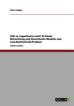 portada Gibt es Legasthenie noch? Kritische Betrachtung und theoretische Modelle zum Lese-Rechtschreib-Problem (in German)