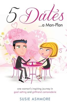 portada 5 Dates...a Man-Plan: one woman's inspiring journey in goal-setting and girlfriend camaraderie (black & white edition) (en Inglés)