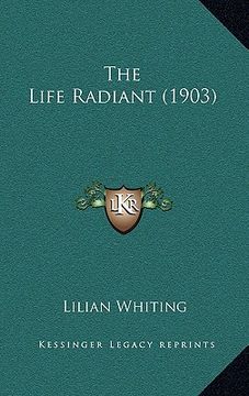 portada the life radiant (1903) (in English)