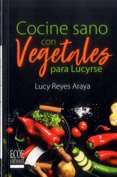 portada Cocine sano con vegetales para Lucirse (in Spanish)