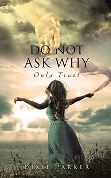 portada Do not ask Why; Only Trust (en Inglés)