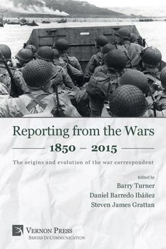 portada Reporting From the Wars 1850 - 2015: The Origins and Evolution of the war Correspondent (Communication) (en Inglés)