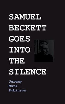 portada Samuel Beckett Goes Into the Silence (en Inglés)
