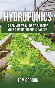 portada Hydroponics: A Beginner's Guide to Building Your own Hydroponic Garden (en Inglés)