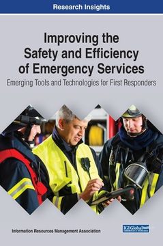 portada Improving the Safety and Efficiency of Emergency Services: Emerging Tools and Technologies for First Responders