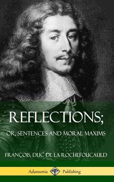 portada Reflections; Or, Sentences and Moral Maxims (Hardcover) (in English)