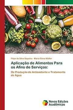 portada Aplicação de Alimentos Para os Afins de Serviços: De Produção de Antioxidante e Tratamento de Água (en Portugués)