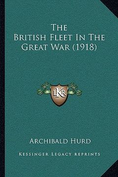 portada the british fleet in the great war (1918) (en Inglés)