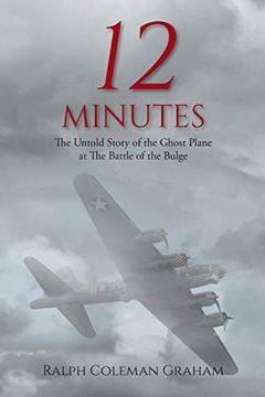 portada 12 Minutes: The Untold Story of the Ghost Plane at the Battle of the Bulge 