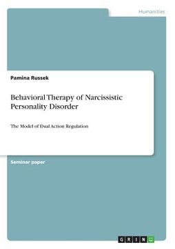 portada Behavioral Therapy of Narcissistic Personality Disorder: The Model of Dual Action Regulation (en Inglés)