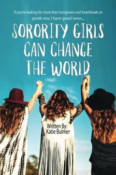 portada Sorority Girls Can Change the World: If you're looking for more than hangovers and heartbreak on greekrow, I have good news...