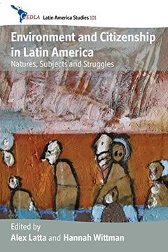 portada Environment and Citizenship in Latin America: Natures, Subjects and Struggles (Cedla Latin America Studies) 