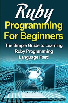 portada Ruby Programming For Beginners: The Simple Guide to Learning Ruby Programming Language Fast! (en Inglés)