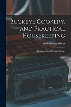 portada Buckeye Cookery, and Practical Housekeeping: Compiled From Original Recipes (in English)