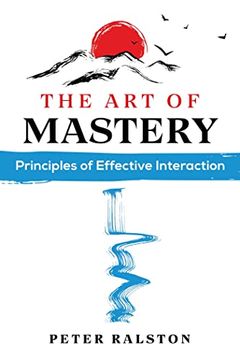 portada The art of Mastery: Principles of Effective Interaction (en Inglés)