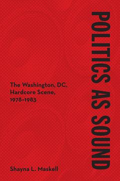portada Politics as Sound: The Washington, dc, Hardcore Scene, 1978-1983 (Music in American Life) (en Inglés)
