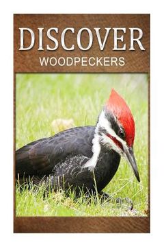 portada Woodpeckers - Discover: Early reader's wildlife photography book